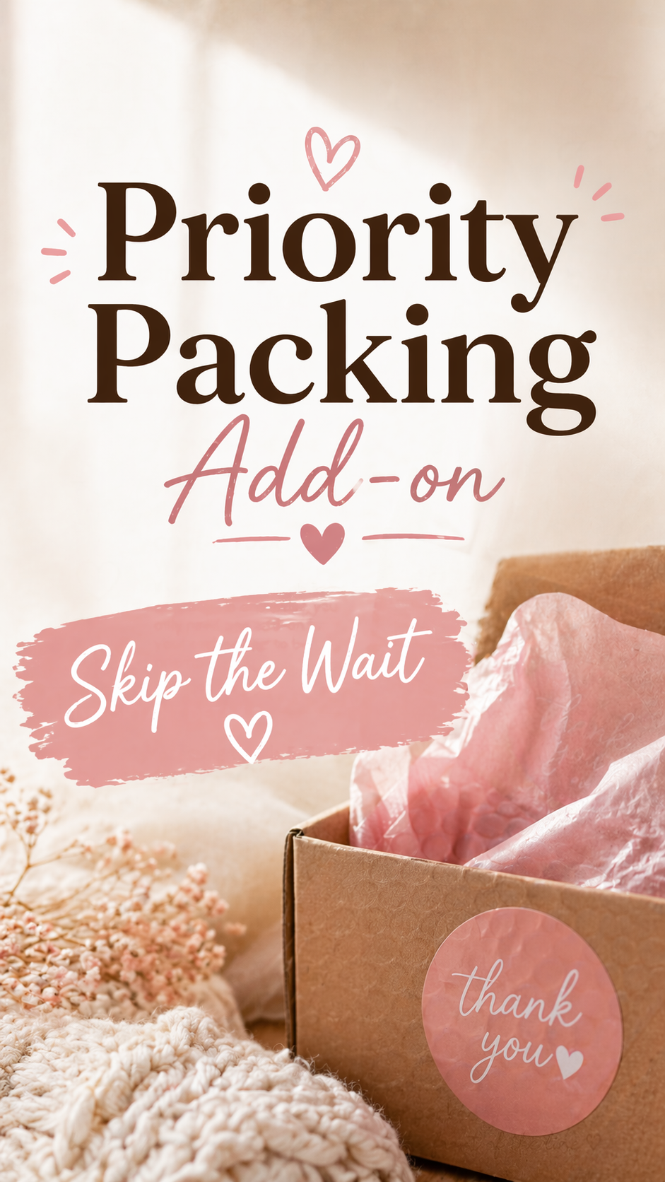 Priority Packing (move your order to the front of the line)